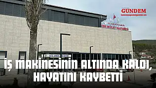 İş Makinesinin Altında Kalan İşçi Hayatını Kaybetti