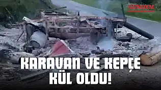 Karavan Ve Kepçe Kül Oldu!