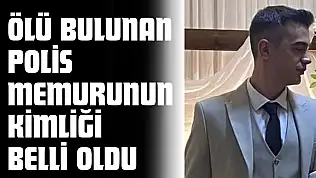 Ölü Bulunan Polis Memurunun Kimliği Belli Oldu