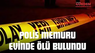 Polis Memuru Evinde Ölü Bulundu