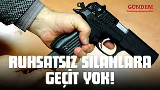 Ruhsatsız Silahlara Geçit Yok!