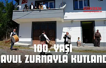 100. Yaşı Davul Zurnayla Kutlandı