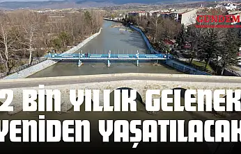 2 Bin Yıllık Gelenek Yeniden Yaşatılacak