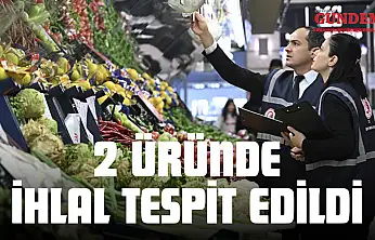 2 Üründe İhlal Tespit Edildi