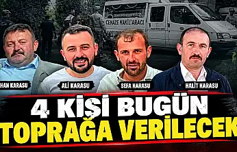 4 Kişi Bugün Toprağa Verilecek