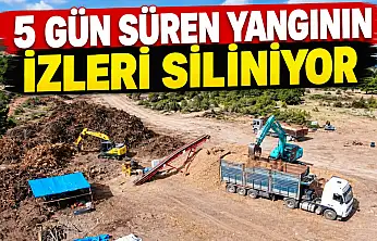 5 Gün Süren Yangının İzleri Siliniyor
