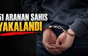 51 Aranan Şahıs Yakalandı