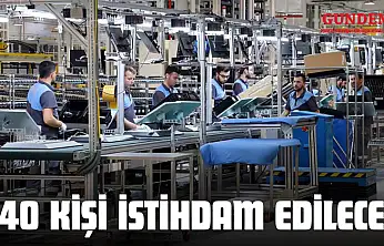 540 Kişi İstihdam Edilecek