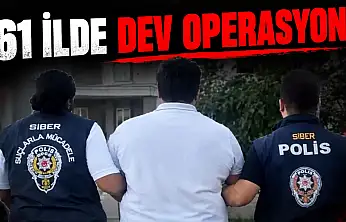 61 İlde Dev Operasyon!