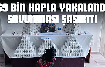69 Bin Hapla Yakalandı Savunması Şaşırttı