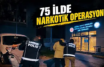 75 İlde Narkotik Operasyonu