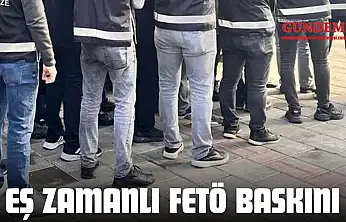 81 İlde Eş Zamanlı FETÖ Baskını