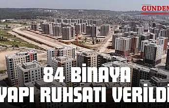 84 Binaya Yapı Ruhsatı Verildi