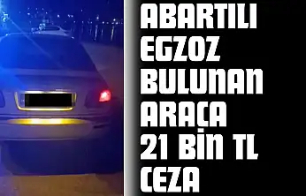 Abartılı Egzoz Bulunan Araca 21 Bin TL Ceza