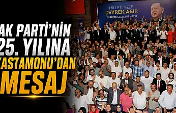 AK Parti'nin 25. Yılına Kastamonu'dan Mesaj