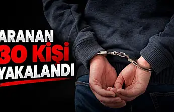 Aranan 30 Kişi Yakalandı