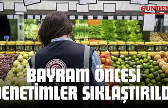 Bayram Öncesi Denetimler Sıklaştırıldı