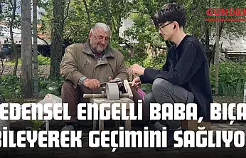 Bedensel Engelli Baba, Bıçak Bileyerek Geçimini Sağlıyor