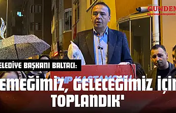 Belediye Başkanı Baltacı: 'Emeğimiz, Geleceğimiz İçin Toplandık'
