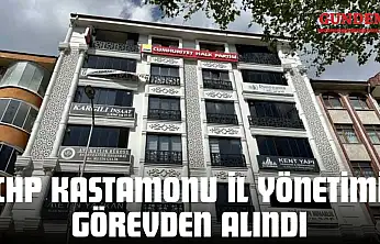 CHP Kastamonu İl Yönetimi Görevden Alındı