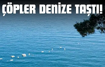Çöpler Denize Taştı!