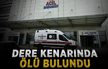 Dere Kenarında Ölü Bulundu