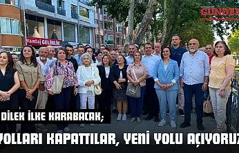 Dilek İlke Karabacak 'Yolları Kapattılar, Yeni Yolu Açıyoruz'