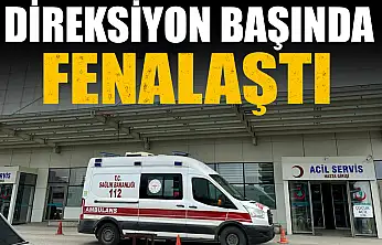 Direksiyon Başında Fenalaştı