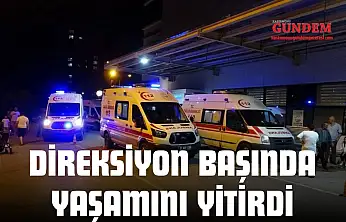 Direksiyon Başında Yaşamını Yitirdi