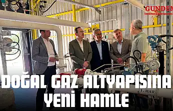 Doğal Gaz Altyapısına Yeni Hamle