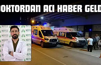 Doktordan Acı Haber Geldi