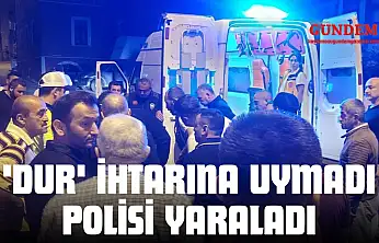 'Dur' İhtarına Uymadı, Polisi Yaraladı