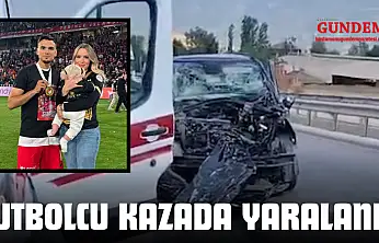 Futbolcu Trafik Kazasında Yaralandı