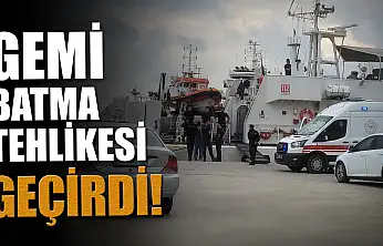Gemi Batma Tehlikesi Geçirdi!