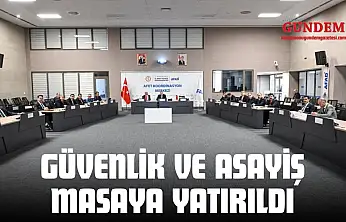 Güvenlik Ve Asayiş Masaya Yatırıldı