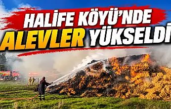 Halife Köyü'nde Alevler Yükseldi!