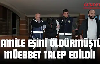 Hamile Eşini Öldüren Sanık İçin Ağırlaştırılmış Müebbet İstendi