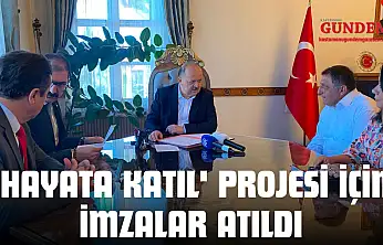 'Hayata Katıl' Projesi İçin İmzalar Atıldı