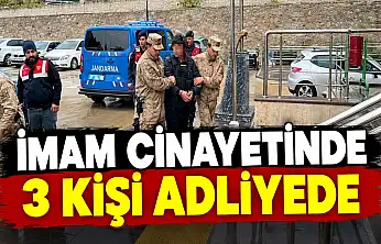 İmam Cinayetinde 3 Kişi Adliyede