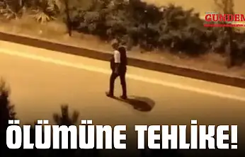 Karayolunda Ölümüne Tehlike
