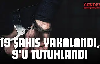 Kastamonu'da Aranan 19 Şahıs Yakalandı, 9'u Tutuklandı