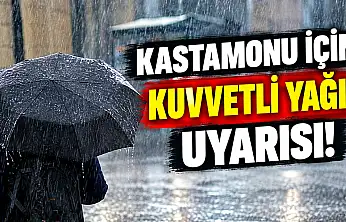 Kastamonu İçin Kuvvetli Yağış Uyarısı!