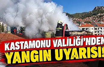 Kastamonu Valiliği'nden Yangın Uyarısı!