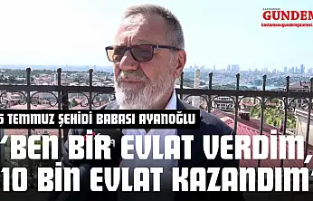 Kastamonulu Şehidin Babası: 'Ben Bir Evlat Verdim, 10 Bin Evlat Kazandım'