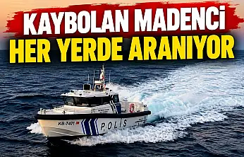 Kaybolan Madenci Her Yerde Aranıyor