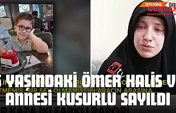 Kazada Hayatını Kaybetmişti, 5 Yaşındaki Ömer Halis Ve Annesi Kusurlu Sayıldı