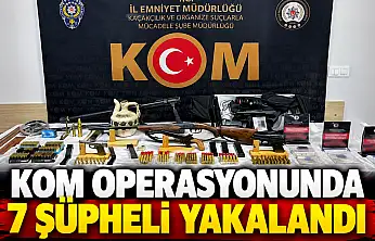 KOM Operasyonunda 7 Şüpheli Yakalandı