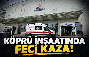 Köprü İnşaatında Feci Kaza!