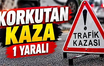 Korkutan Kaza: 1 Yaralı