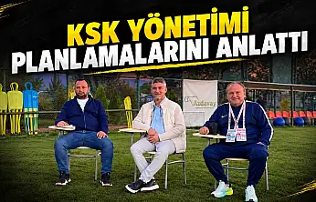 KSK Yönetimi Planlamalarını Anlattı